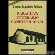 PARAGUAY: ITINERARIO CONSTITUCIONAL - Autor: CONRADO PAPPALARDO ZALDÍVAR - Año 2017